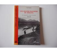 Les grands pionniers du Mékong: Une cinquantaine d'années d'aventures, 1884-1935