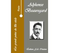 Les grands poètes du XXè siècle - Alphonse Beauregard