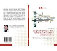 Les grands principes de la faillite transfrontalière : une comparaison: L’universalité et la territorialité dans les conflits de loi sur la faillite internationale en France et aux Etats-Unis