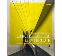 Les grands principes de l'architecture d'intérieur: 100 clés pour créer des aménagements simples, efficaces et innovants