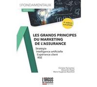 Les grands principes du marketing de l'assurance Christian Parmentier (Auteur), Alexandre Rispal (Auteur), Marie Huyghues-Beaufond (Auteur)