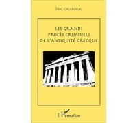 Les grands procès criminels de l'antiquité grecque - Eric Gilardeau - L'harmattan - broché - Essai