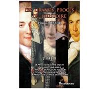 Les Grands Procès De L'histoire - Volume 1, Le Procès De Marie Stuart, L'affaire Cinq-Mars, Le Procès De Nicolas Fouquet, Voltaire, Défenseur De Calas, Le Procès De Camille Desmoulins