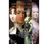 Les Grands Procès De L'histoire - Volume 3, La Grande Catherine, Marie-Antoinette, La Mort Du Duc D'enghien, La Reine Hortense, Lachaud