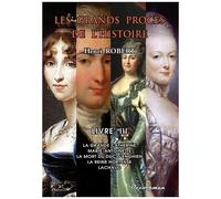 Les Grands Procès De L'histoire - Volume 3, La Grande Catherine, Marie-Antoinette, La Mort Du Duc D'enghien, La Reine Hortense, Lachaud