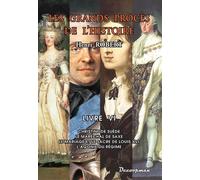 Les Grands Procès De L'histoire - Volume 6, Christine De Suède, Le Maréchal De Saxe, Le Mariage Et Le Sacre De Louis Xvi, L'agonie Du Régime