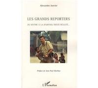 Les grands reporters – Du mythe à la (parfois) triste réalité... – L'Harmattan