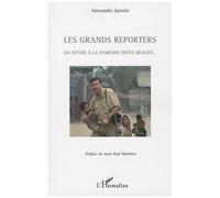 Les grands reporters Du mythe à la (parfois) triste réalité... - Alexandre Janvier - L'harmattan - broché - Essai