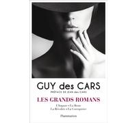 Les grands romans - L'Impure, La Brute, La Révoltée, La Corruptrice Guy Des Cars (Auteur), Jean Des Cars (Préface)