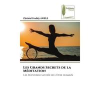 Les Grands Secrets de la Méditation Les pouvoirs cachés de l'être humain - Christel Freddy Awele - Muse Editions - Poche - Roman