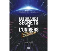Les grands secrets de l'univers Yannick Clerquin (Illustration), Michel Gauthier-Clerc (Auteur), Michel Mayor (Préface), Sylvia Ekstrom (Auteur)
