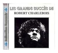 Les Grands Succès De Robert Charlebois Volume 1