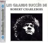 Les Grands Succès De Robert Charlebois Volume 1