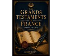 Les Grands Testaments de France: De Clovis à De Gaulle