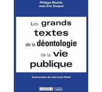 Les grands textes de la déontologie de la vie publique Jean-Eric Gicquel (Auteur), Philippe Blachèr (Auteur)