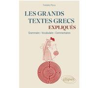 Les grands textes grecs expliqués: Grammaire, vocabulaire, commentaires