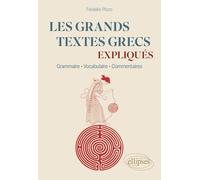 Les grands textes grecs expliqués: Grammaire, vocabulaire, commentaires