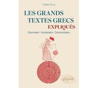 Les Grands Textes Grecs Expliqués - Grammaire, Vocabulaire, Commentaires