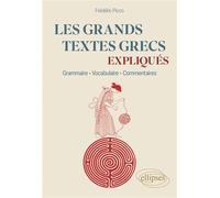 Les grands textes grecs expliqués Grammaire, vocabulaire, commentaires - Frédéric Picco - Ellipses - broché - Manuel