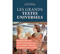 Les grands textes universels Plongez dans les textes fondateurs qui ont marqué l'histoire et inspiré notre société - Catherine Choupin - Bréal - broché - Essai