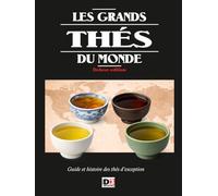 Les grands thés du monde deluxe edition: Guide et histoire des thés d’exception