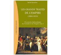 Les Grands Traités De L'empire : De L'empire Au Grand Empire (1804-1810) - Documents Diplomatiques Du Consulat Et De L'empire Tome 2