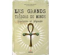 Les grands trésors du monde: Histoire et légende