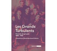 Les Grands Turbulents: Portraits de groupes 1880-1980