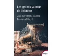 Les grands vaincus de l'histoire Jean-Christophe Buisson (Auteur), Emmanuel Hecht (Auteur)