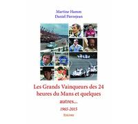 Les Grands Vainqueurs des 24 heures du Mans et quelques autres...