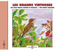 Les Grands Virtuoses Vol. 1 : Les Plus Beaux Chants D'oiseaux