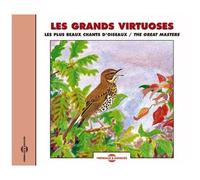 Les Grands Virtuoses Vol. 1 : Les Plus Beaux Chants D'oiseaux