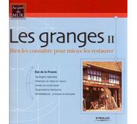 Les granges II - Est de la France Bien les connaître pour mieux les restaurer - Collectif - Eyrolles - broché - Beau livre