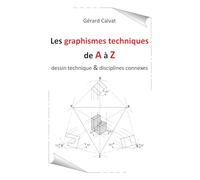 les graphismes techniques de A à Z: dessin technique et disciplines connexes