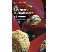 Le Gras, Le Cholestérol Et Vous - Du Dogme À La Science