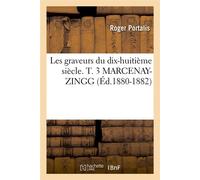 Les graveurs du dix-huitième siècle. T. 3 MARCENAY-ZINGG (Éd.1880-1882) ed - Roger Portalis - Hachette Bnf - broché - Livre