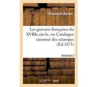 Les gravures françaises du XVIIIe siècle. Fascicule 2, Catalogue Bocher (Auteur)