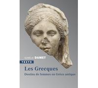 Les grecques: Destins de femmes en Grèce antique