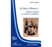 Les Grecs à Marseille : minorité ethnique ou nation en dispora ? - Michel Calapodis - L'harmattan - broché - Essai