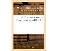 Les Grecs anciens et les Grecs modernes Louis de Rouvroy Marcellus (Auteur)