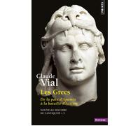 Les Grecs - De la paix d'Apamée à la bataille d'Actium (188-31) - Claude Vial - Points - Etude
