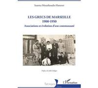 Les Grecs de Marseille 1900-1950 Ioanna Mousikoudis- Hatterer (Auteur), Joëlle Dalègre (Préface)