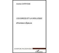 Les Grecs et la vieillesse Andree Catrysse (Auteur)