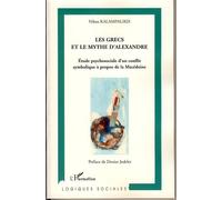 Les Grecs et le mythe d'Alexandre Etude psychosociale d'un conflit symbolique à propos de la Macédoine - Nikos Kalampalikis - L'harmattan - broché - Etude