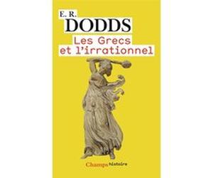 Les Grecs et l'irrationnel E.R. Dodds (Auteur)