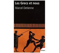 Les Grecs Et Nous - Une Anthropologie Comparée De La Grèce Ancienne