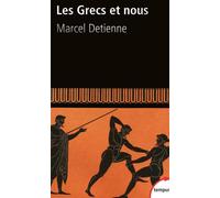 Marcel Detienne – Les Grecs et nous – Une anthropologie comparée de la Grèce ancienne – Poche
