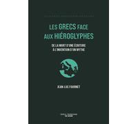 Les Grecs face aux hiéroglyphes De la mort d'une écriture à l'invention d'un mythe - Jean-Luc Fournet - Ecole Francaise De Rome - broché - Essai