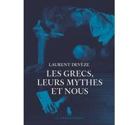 Les Grecs, Leurs Mythes Et Nous