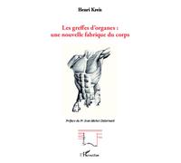 Les greffes d'organes : une nouvelle fabrique du corps - Henri Kreis - L'harmattan - broché - Essai
